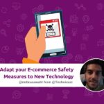 How to Adapt your E-commerce Safety Measures to New Technology