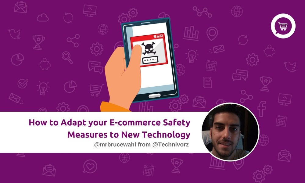 How to Adapt your E-commerce Safety Measures to New Technology