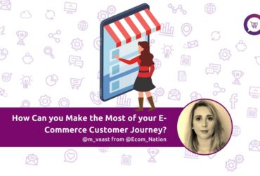 How Can you Make the Most of your E-Commerce Customer Journey?