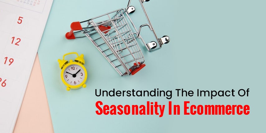Understanding the impact of Seasonality in Ecommerce